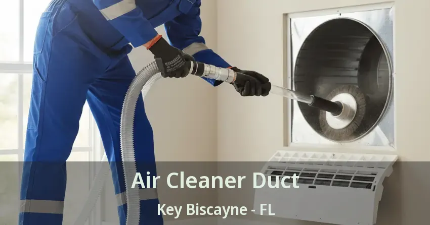 Air Cleaner Duct Key Biscayne - FL
