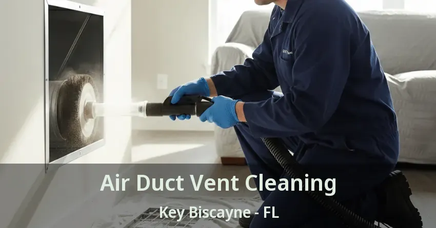 Air Duct Vent Cleaning Key Biscayne - FL Air Duct Vent Cleaning Key Biscayne - FL