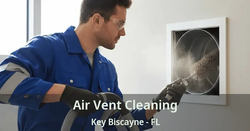 Air Vent Cleaning Key Biscayne - FL Air Vent Cleaning Key Biscayne - FL