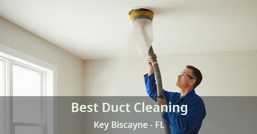 Best Duct Cleaning Key Biscayne - FL