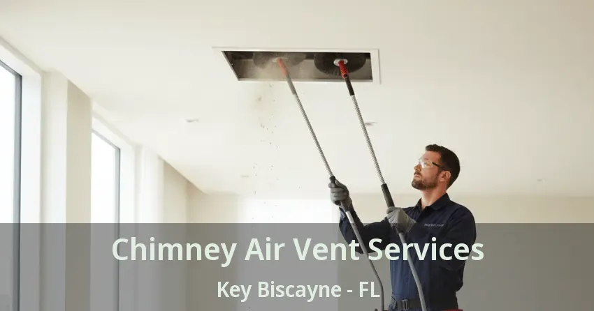 Chimney Air Vent Services Key Biscayne - FL