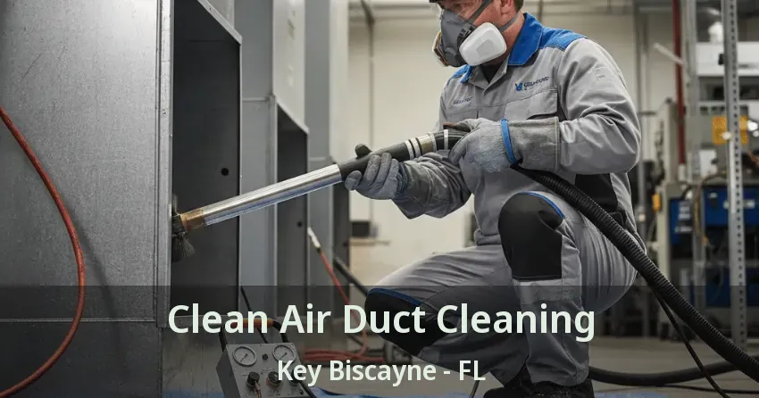 Clean Air Duct Cleaning Key Biscayne - FL