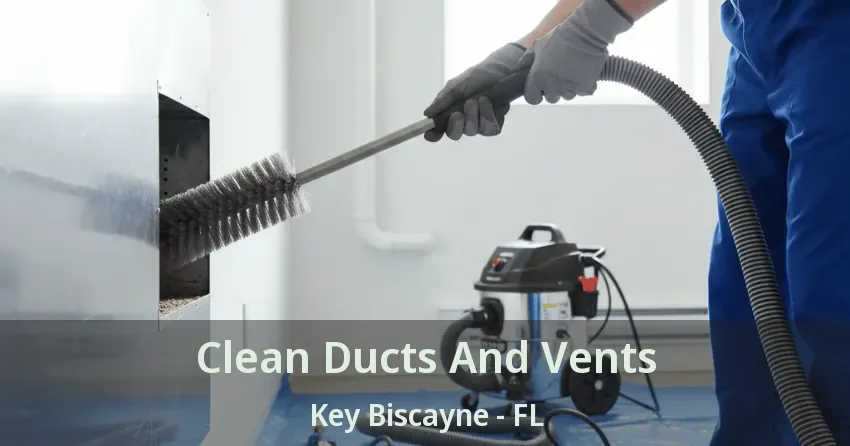 Clean Ducts And Vents Key Biscayne - FL Clean Ducts And Vents Key Biscayne - FL