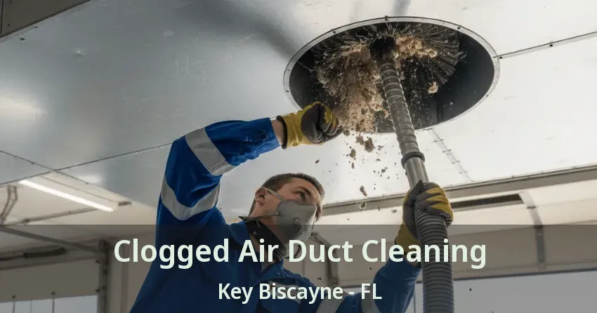Clogged Air Duct Cleaning Key Biscayne - FL