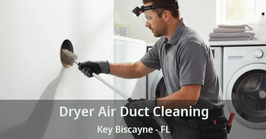 Dryer Air Duct Cleaning Key Biscayne - FL