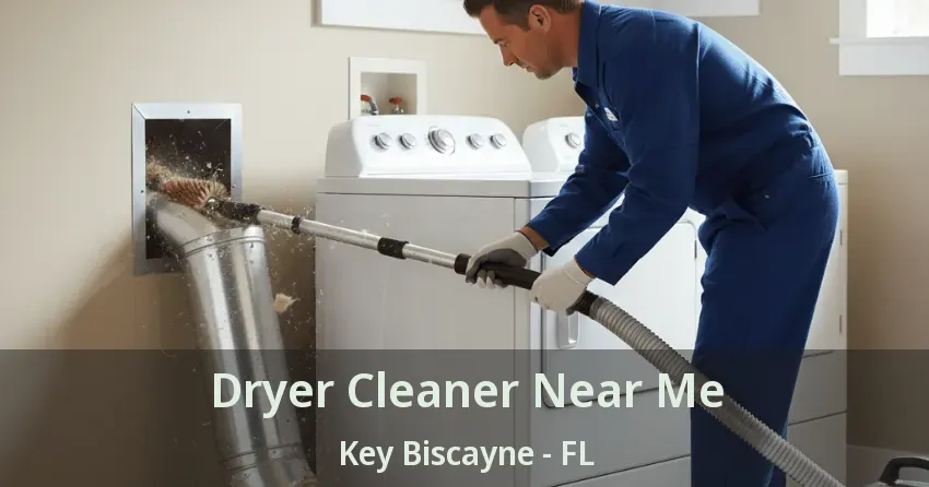 Dryer Cleaner Near Me Key Biscayne - FL