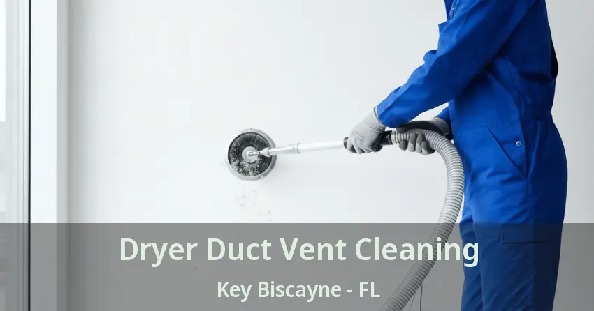 Dryer Duct Vent Cleaning Key Biscayne - FL