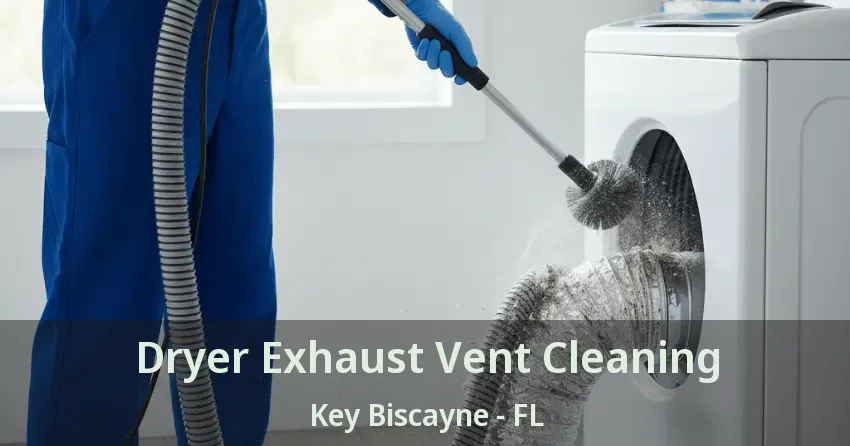 Dryer Exhaust Vent Cleaning Key Biscayne - FL Dryer Exhaust Vent Cleaning Key Biscayne - FL