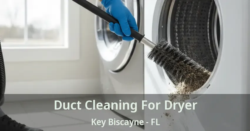 Duct Cleaning For Dryer Key Biscayne - FL