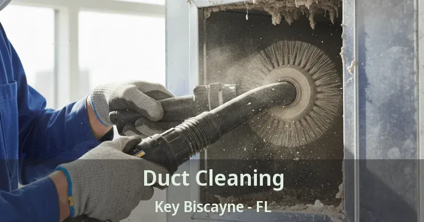 Duct Cleaning Key Biscayne - FL