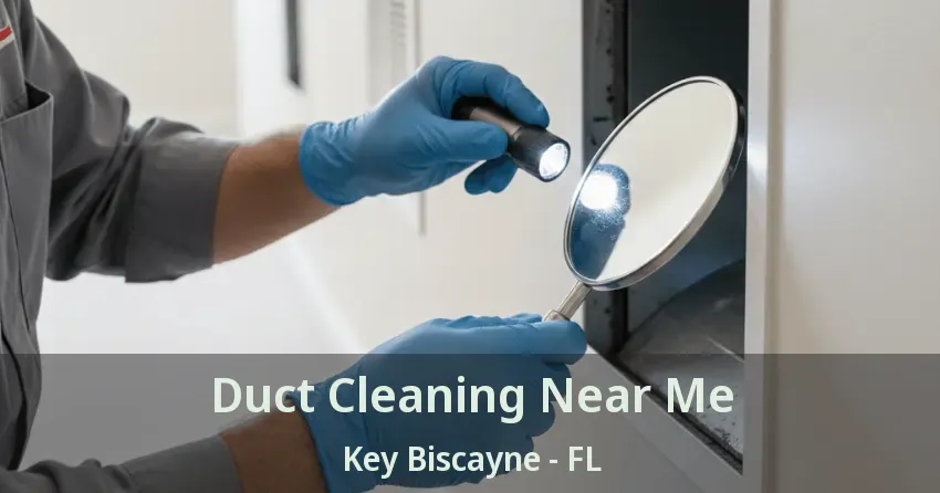 Duct Cleaning Near Me Key Biscayne - FL