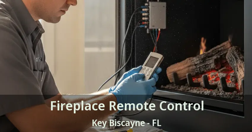 Fireplace Remote Control Key Biscayne - FL Fireplace Remote Control Key Biscayne - FL