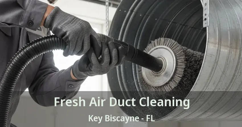 Fresh Air Duct Cleaning Key Biscayne - FL