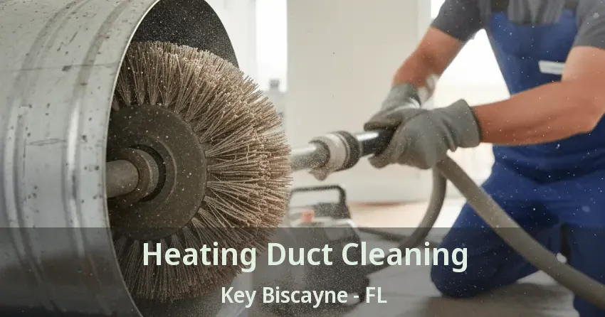 Heating Duct Cleaning Key Biscayne - FL