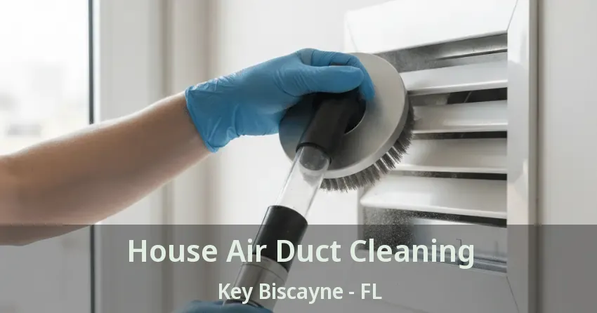 House Air Duct Cleaning Key Biscayne - FL