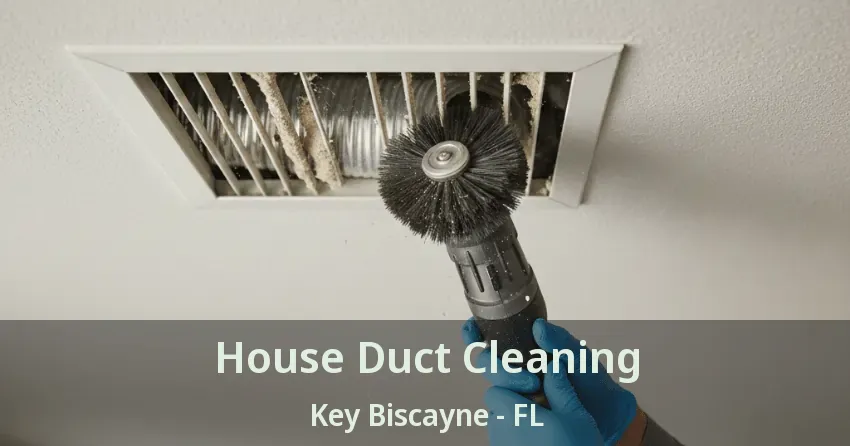 House Duct Cleaning Key Biscayne - FL