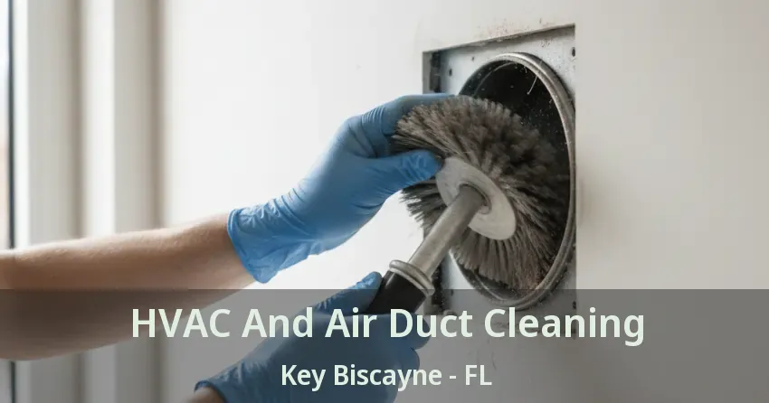 HVAC And Air Duct Cleaning Key Biscayne - FL