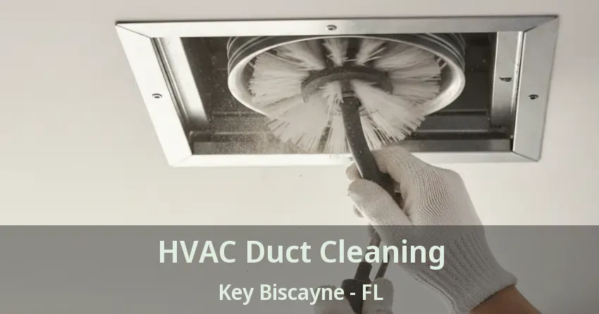 HVAC Duct Cleaning Key Biscayne - FL