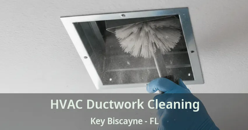 HVAC Ductwork Cleaning Key Biscayne - FL