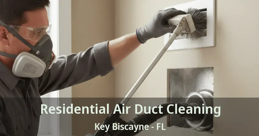 Residential Air Duct Cleaning Key Biscayne - FL