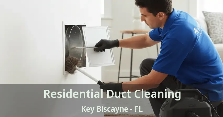 Residential Duct Cleaning Key Biscayne - FL