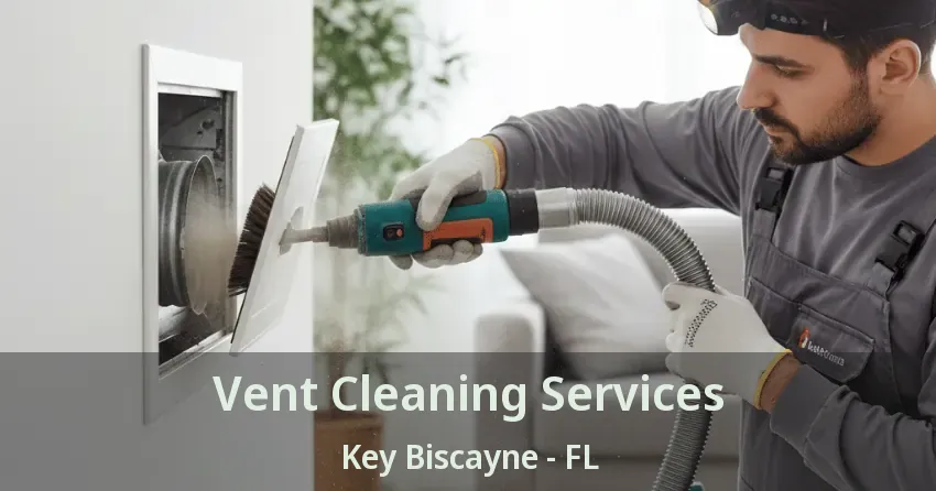 Vent Cleaning Services Key Biscayne - FL