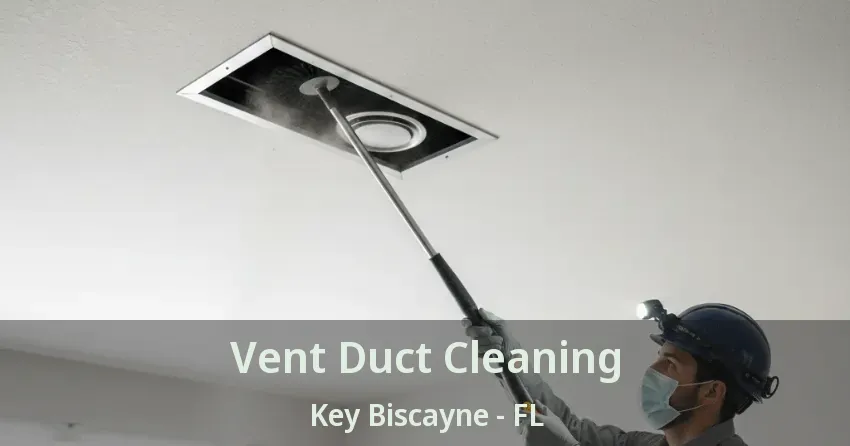 Vent Duct Cleaning Key Biscayne - FL
